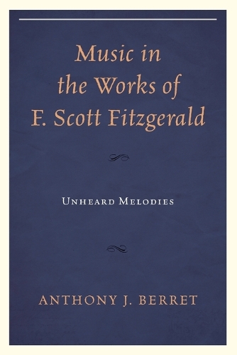 Бумажная книга «Music in the Works of F. Scott Fitzgerald: Unheard Melodies», автор Энтони Дж. Беррет - фото №1