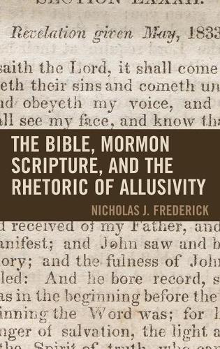 Паперова книга «The Bible, Mormon Scripture, and the Rhetoric of Allusivity», автор Дж. Фредерік - фото №1