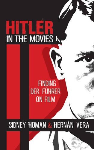Бумажная книга «Hitler in the Movies: Finding Der Führer on Film», авторов Эрнан Вера, Сидни Хоман - фото №1