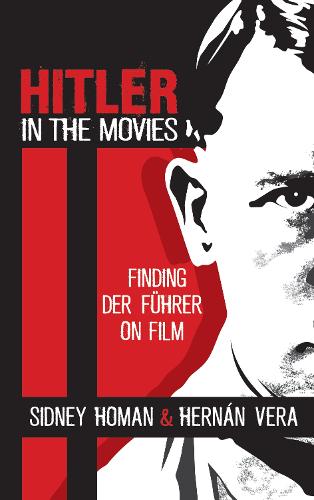 Бумажная книга «Hitler in the Movies: Finding Der Führer on Film», авторов Эрнан Вера, Сидни Хоман - фото №1