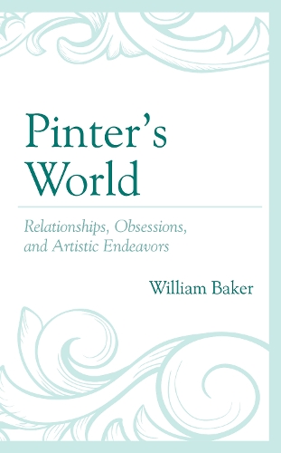 Паперова книга «Pinter’s World: Relationships, Obsessions, and Artistic Endeavors», автор Вільям Бейкер - фото №1
