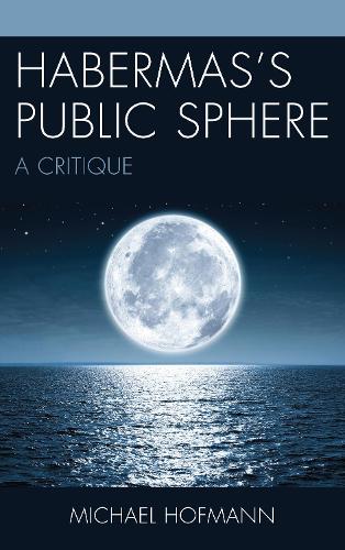 Бумажная книга «Habermas’s Public Sphere: A Critique», автор Майкл Хофманн - фото №1