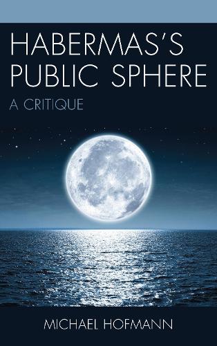 Бумажная книга «Habermas’s Public Sphere: A Critique», автор Майкл Хофманн - фото №1