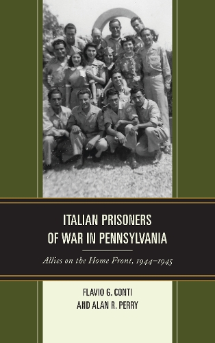 Бумажная книга «Italian Prisoners of War in Pennsylvania: Allies on the Home Front, 1944–1945», авторов Алан Р. Перри, Флавио Г. Конти - фото №1