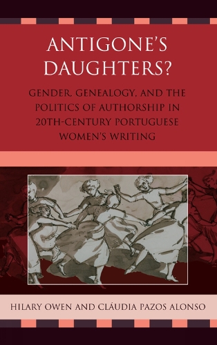 Бумажная книга «Antigone's Daughters?: Gender, Genealogy and the Politics of Authorship in 20th-Century Portuguese Women's Writing», автор Хилари Оуэн - фото №1
