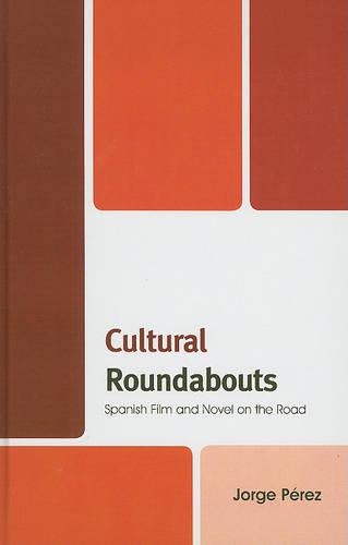 Бумажная книга «Cultural Roundabouts: Spanish Film and Novel on the Road», автор Хорхе Перес - фото №1