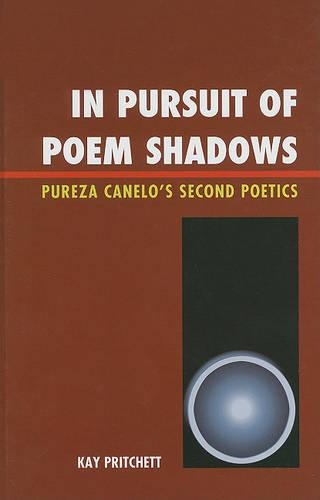 Бумажная книга «In Pursuit of Poem Shadows: Pureza Cantelo's Second Poetics», автор Кей Притчетт - фото №1