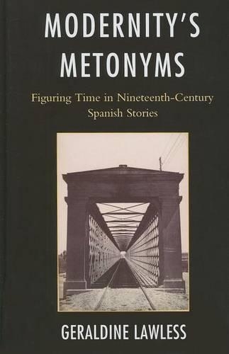 Бумажная книга «Modernity's Metonyms: Figuring Time in Nineteenth-Century Spanish Stories», автор Джеральдин Лоулесс - фото №1