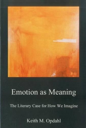Бумажная книга «Emotion as Meaning: The Literary Case for How We Imagine», автор Кит Опдал - фото №1