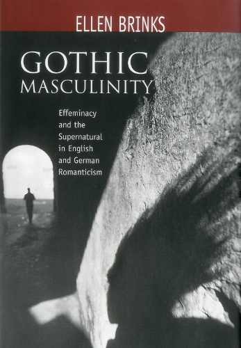 Бумажная книга «Gothic Masculinity: Effeminacy and the Supernatural in English and German Romanticism», автор Эллен Бринкс - фото №1