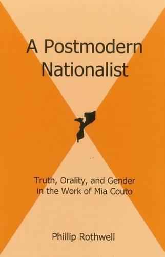 Бумажная книга «A Postmodern Nationalist: Truth, Orality, and Gender in the Work of Mia Couto», автор Филлип Ротвелл - фото №1