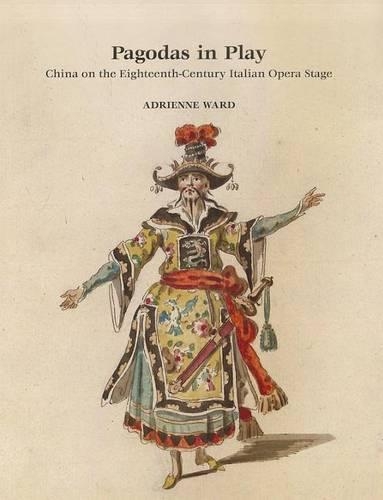 Бумажная книга «Pagodas in Play: China on the Eighteenth-Century Italian Opera Stage», автор Эдриенн Уорд - фото №1