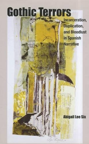 Бумажная книга «Gothic Terrors: Incarceration, Duplication, and Bloodlust in Spanish Narrative», автор Эбигейл Ли Сикс - фото №1