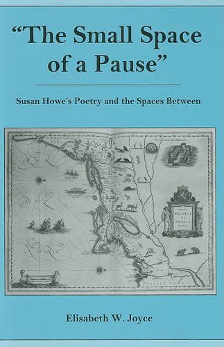 Бумажная книга «The Small Space of a Pause: Susan Howe's Poetry and the Space Between», автор Элизабет В. Джойс - фото №1