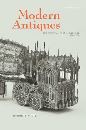 Бумажная книга «Modern Antiques: The Material Past in England, 1660–1780», автор Баррет Кальтер - фото №1