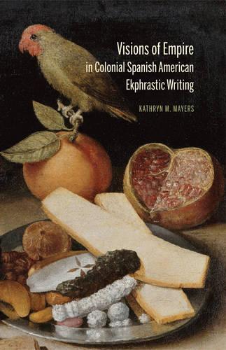 Бумажная книга «Visions of Empire in Colonial Spanish American Ekphrastic Writing», автор Кэтрин М. Майерс - фото №1