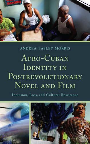 Бумажная книга «Afro-Cuban Identity in Post-Revolutionary Novel and Film: Inclusion, Loss, and Cultural Resistance», автор Андреа Исли Моррис - фото №1