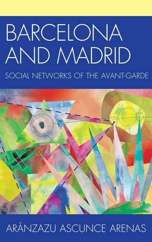 Бумажная книга «Barcelona and Madrid: Social Networks of the Avant-Garde», автор Аранзазу Аскунс Аренас - фото №1