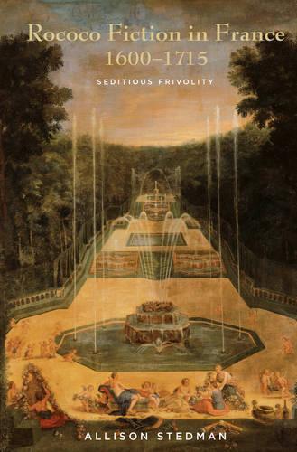 Бумажная книга «Rococo Fiction in France, 1600–1715: Seditious Frivolity», автор Эллисон Стедман - фото №1