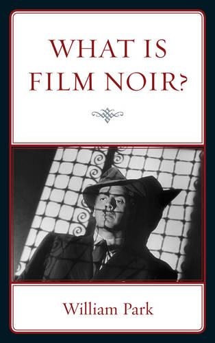 Бумажная книга «What is Film Noir?», автор Уильям Парк - фото №1