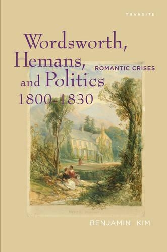 Бумажная книга «Wordsworth, Hemans, and Politics, 1800–1830: Romantic Crises», автор Бенджамин Ким - фото №1