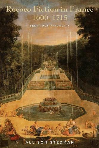 Бумажная книга «Rococo Fiction in France, 1600–1715: Seditious Frivolity», автор Эллисон Стедман - фото №1