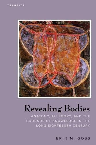 Бумажная книга «Revealing Bodies: Anatomy, Allegory, and the Grounds of Knowledge in the Long Eighteenth Century», автор Эрин М. Госс - фото №1