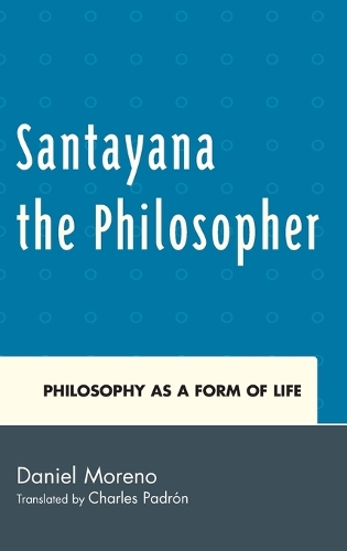 Паперова книга «Santayana the Philosopher: Philosophy as a Form of Life», автор Даніель Морено - фото №1