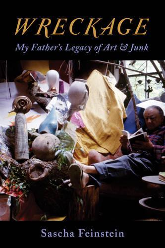 Бумажная книга «Wreckage: My Father’s Legacy of Art & Junk», автор Саша Файнштейн - фото №1