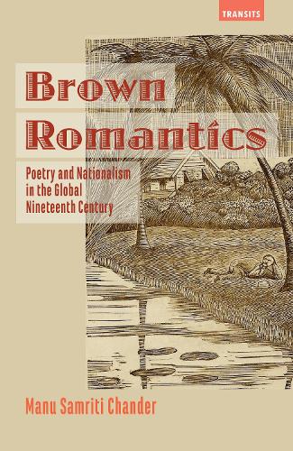 Бумажная книга «Brown Romantics: Poetry and Nationalism in the Global Nineteenth Century», автор Ману Самрити Чандер - фото №1