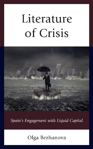Бумажная книга «Literature of Crisis: Spain's Engagement with Liquid Capital», автор Ольга Бежанова - фото №1