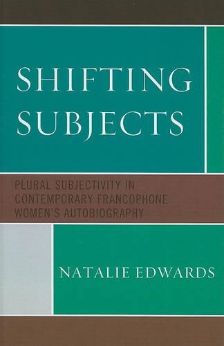 Бумажная книга «Shifting Subjects: Plural Subjectivity in Contemporary Francophone Women's Autobiography», автор Натали Эдвардс - фото №1