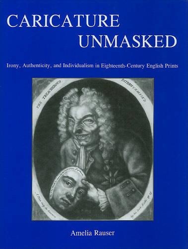 Бумажная книга «Caricature Unmasked: Irony, Authenticity, and Individualism in Eighteenth-Century English Prints», автор Амелия Раузер - фото №1