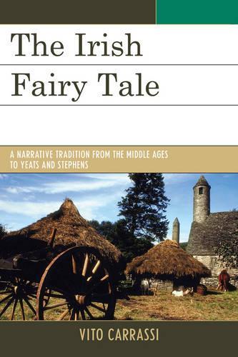 Паперова книга «The Irish Fairy Tale: A Narrative Tradition from the Middle Ages to Yeats and Stephens», автор Віто Каррассі - фото №1