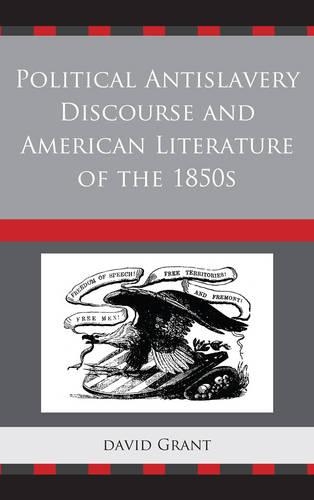 Паперова книга «Political Antislavery Discourse and American Literature of the 1850s», автор Девід Грант - фото №1