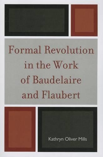 Паперова книга «Formal Revolution in the Work of Baudelaire and Flaubert», автор Кетрін Олівер Міллз - фото №1