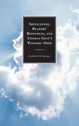 Бумажная книга «Implication, Readers' Resources, and Thomas Gray's Pindaric Odes», автор Фредерик М. Кинер - фото №1