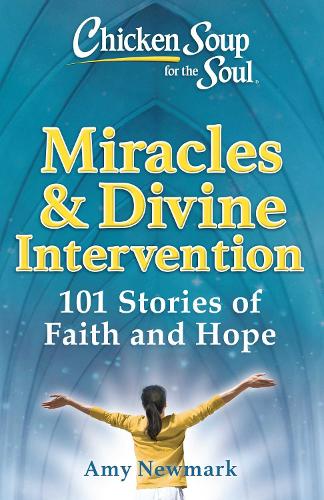 Бумажная книга «Chicken Soup for the Soul: Miracles & Divine Intervention : 101 Stories of Faith and Hope», автор Эми Ньюмарк - фото №1