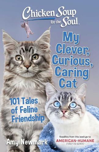 Паперова книга «Chicken Soup for the Soul: My Clever, Curious, Caring Cat: 101 Tales of Feline Friendship», автор Емі Ньюмарк - фото №1