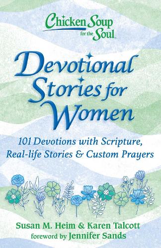 Бумажная книга «Chicken Soup for the Soul: Devotional Stories for Women: 101 Devotions with Scripture, Real-life Stories & Custom Prayers», авторов Карен Талкотт, Сьюзан М. Хейм - фото №1