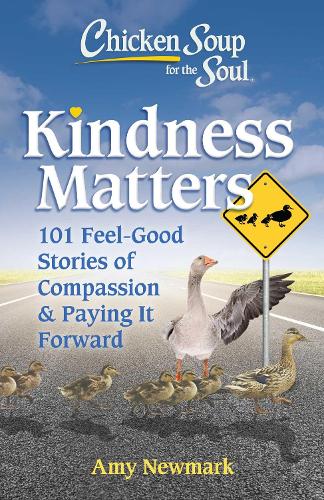 Бумажная книга «Chicken Soup for the Soul: Kindness Matters: 101 Feel-Good Stories of Compassion & Paying It Forward», автор Эми Ньюмарк - фото №1