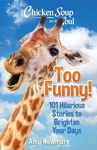 Бумажная книга «Chicken Soup for the Soul: Too Funny!: 101 Hilarious Stories to Brighten Your Days», автор Эми Ньюмарк - фото №1
