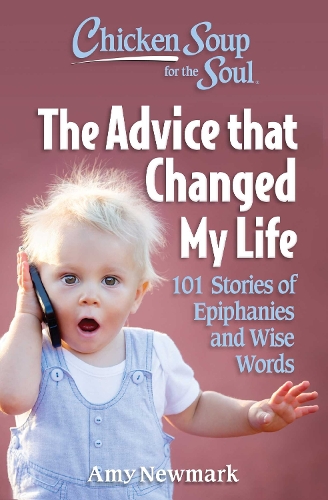 Бумажная книга «Chicken Soup for the Soul: The Advice that Changed My Life: 101 Stories of Epiphanies and Wise Words», автор Эми Ньюмарк - фото №1