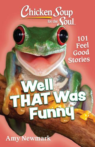 Бумажная книга «Chicken Soup for the Soul: Well That Was Funny : 101 Feel Good Stories», автор Эми Ньюмарк - фото №1