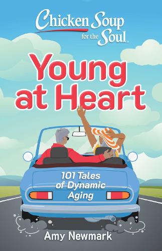 Бумажная книга «Chicken Soup for the Soul: Young at Heart: 101 Tales of Dynamic Aging», автор Эми Ньюмарк - фото №1