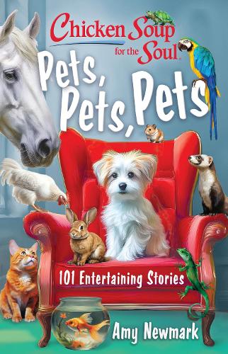 Бумажная книга «Chicken Soup for the Soul: Pets, Pets, Pets: 101 Entertaining Stories», автор Эми Ньюмарк - фото №1