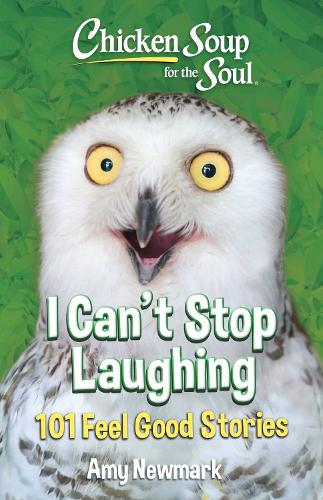 Бумажная книга «Chicken Soup for the Soul: I Can't Stop Laughing: 101 Feel-Good Stories», автор Эми Ньюмарк - фото №1