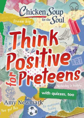 Паперова книга «Chicken Soup for the Soul: Think Positive for Preteens», автор Емі Ньюмарк - фото №1