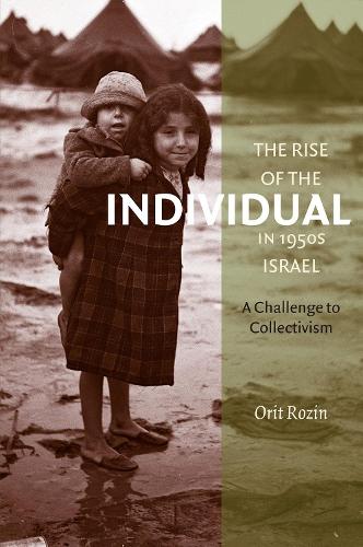 Бумажная книга «The Rise of the Individual in 1950s Israel», автор Орит Розин - фото №1