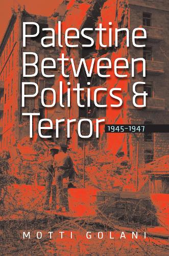 Бумажная книга «Palestine between Politics and Terror, 1945–1947», автор Мотти Голани - фото №1